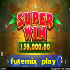 futemix play futebol ao vivo